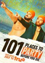 Watch 101 Places to Party Before You Die Megashare9