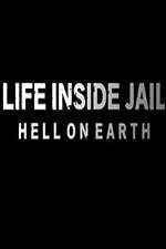 Watch Life Inside Jail: Hell on Earth Megashare9