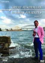 Watch Great Australian Railway Journeys Megashare9