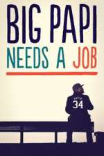 Watch Big Papi Needs a Job Megashare9
