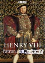 Watch Henry VIII Patron or Plunderer Megashare9