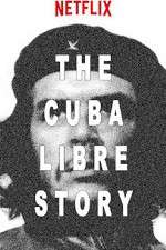 Watch The Cuba Libre Story Megashare9