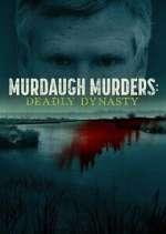 Watch Murdaugh Murders: Deadly Dynasty Megashare9