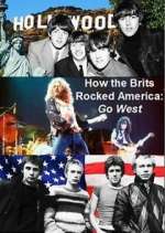 Watch How the Brits Rocked America: Go West Megashare9