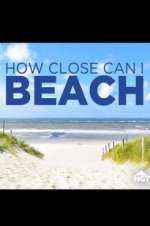 Watch How Close Can I Beach Megashare9