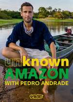 Watch Unknown Amazon with Pedro Andrade Megashare9