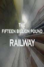 Watch The Fifteen Billion Pound Railway Megashare9