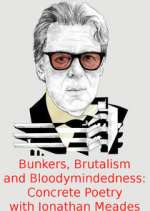 Watch Bunkers, Brutalism and Bloodymindedness: Concrete Poetry with Jonathan Meades Megashare9