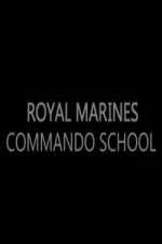 Watch Royal Marines Commando School Megashare9