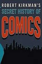 Watch Robert Kirkman's Secret History of Comics Megashare9