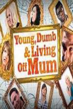 Watch Young Dumb and Living Off Mum Megashare9