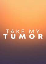 Watch Take My Tumor Megashare9