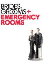 Watch Brides Grooms and Emergency Rooms Megashare9