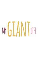 Watch My Giant Life Megashare9