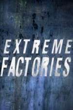 Watch Extreme Factories Megashare9