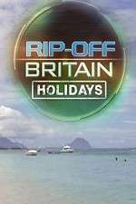 Watch Rip Off Britain Holidays Megashare9