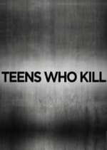 Watch Teens Who Kill Megashare9