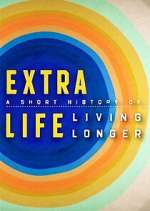 Watch Extra Life: A Short History of Living Longer Megashare9