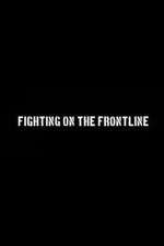 Watch Fighting on the Frontline Megashare9