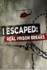 Watch I Escaped: Real Prison Breaks Megashare9
