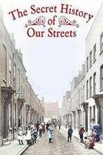 Watch The Secret History of Our Streets Megashare9