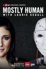 Watch Mostly Human with Laurie Segall Megashare9