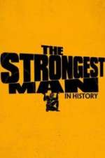 Watch The Strongest Man in History Megashare9