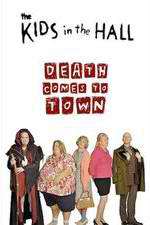 Watch The Kids in the Hall: Death Comes to Town Megashare9