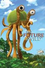 Watch The Future Is Wild (2007) Megashare9