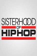 Watch Sisterhood of Hip Hop Megashare9