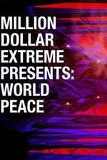 Watch Million Dollar Extreme Presents World Peace Megashare9