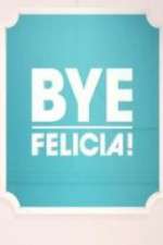 Watch Bye Felicia! Megashare9