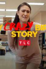 Watch My Crazy Birth Story Megashare9