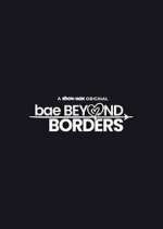Watch Bae Beyond Borders Megashare9