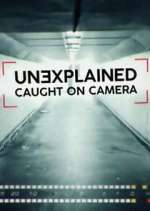 Watch Unexplained: Caught on Camera Megashare9