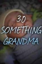 Watch 30 Something Grandma Megashare9