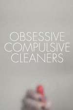 Watch Obsessive Compulsive Cleaners Megashare9