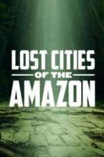 Watch Lost Cities of the Amazon Megashare9
