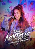 Watch Thalia's Mixtape: El Soundtrack de Mi Vida Megashare9