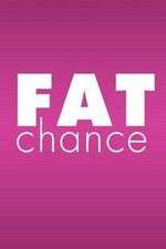 Watch Fat Chance Megashare9