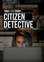 Watch True Crime Story: Citizen Detective Megashare9
