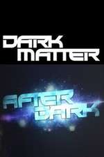 Watch Dark Matter: After Dark Megashare9