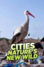 Watch Cities: Nature\'s New Wild Megashare9