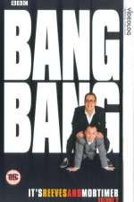 Watch Bang Bang Its Reeves and Mortimer Megashare9
