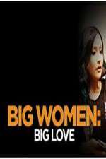 Watch Big Women: Big Love Megashare9