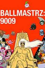 Watch Ballmastrz 9009 Megashare9