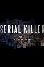 Watch Serial Killer with Piers Morgan Megashare9