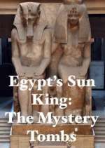 Watch Egypt's Sun King: The Mystery Tombs Megashare9