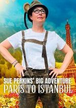 Watch Sue Perkins\' Big Adventure: Paris to Istanbul Megashare9