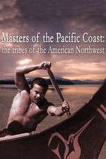 Watch Masters of the Pacific Coast: The Tribes of the American Northwest Megashare9